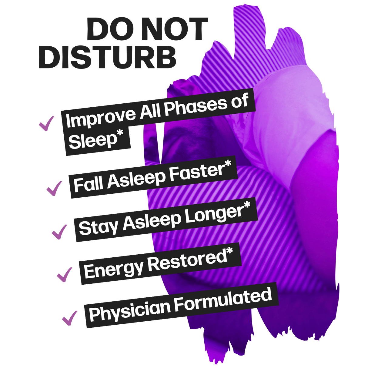 Life Happns Do Not Disturb Good Night Supplement Benefits Listed as Improve All Phases of Sleep, Fall Asleep Faster, Stay Asleep Longer, Energy Restored, and Physician Formulated