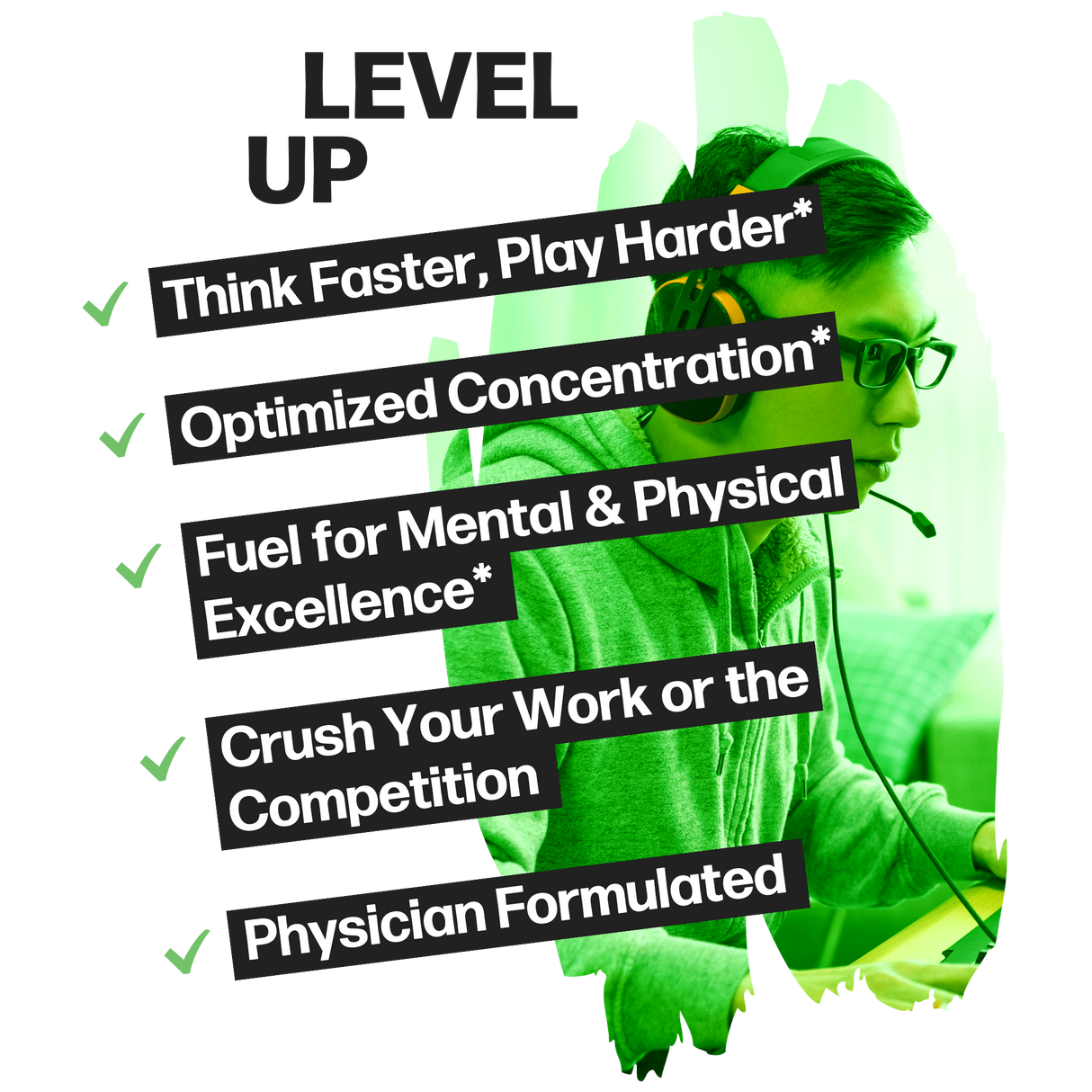 Life Happns Level Up Energy and Focus Supplement Benefits Listed as Think Faster, Play Harder, Optimized Concentration, Fuel for Mental and Physical Excellence, Crush Your Work or the Competition, and Physician Formulated