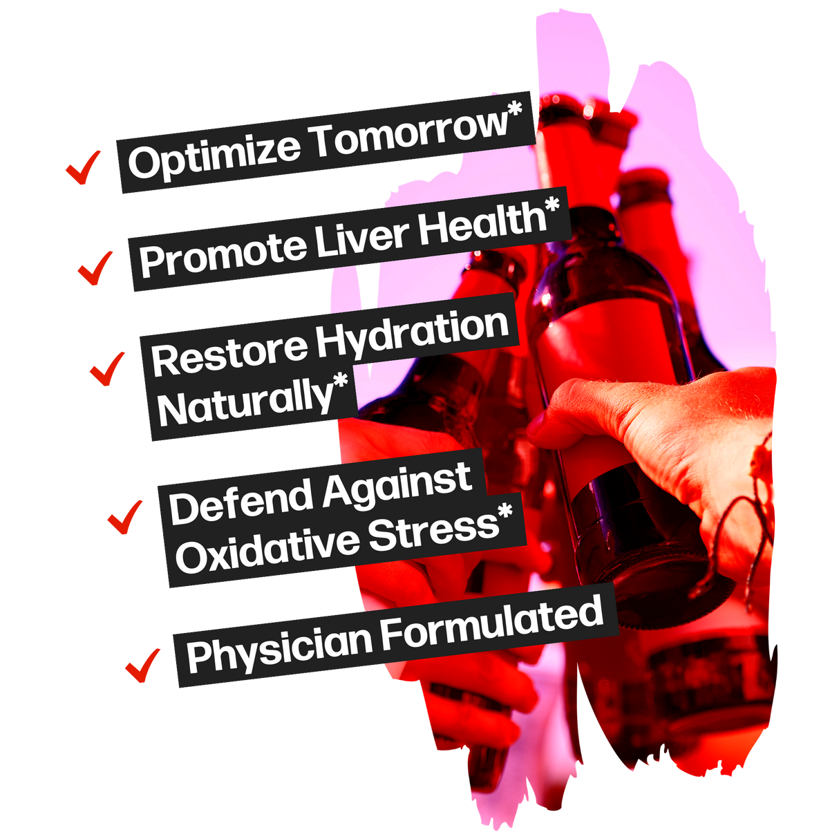 Life Happns Pour Decisions Alcohol Metabolism Supplement Benefits Listed as Optimize Tomorrow, Promote Liver Health, Restore Hydration Naturally, Defend Against Oxidative Stress, and Physician Formulated